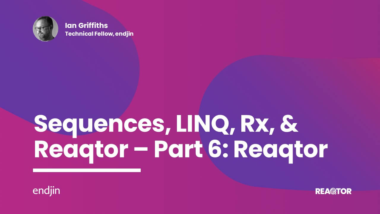 Sequences, LINQ, Rx, & Reaqtor Part 6: Reaqtor