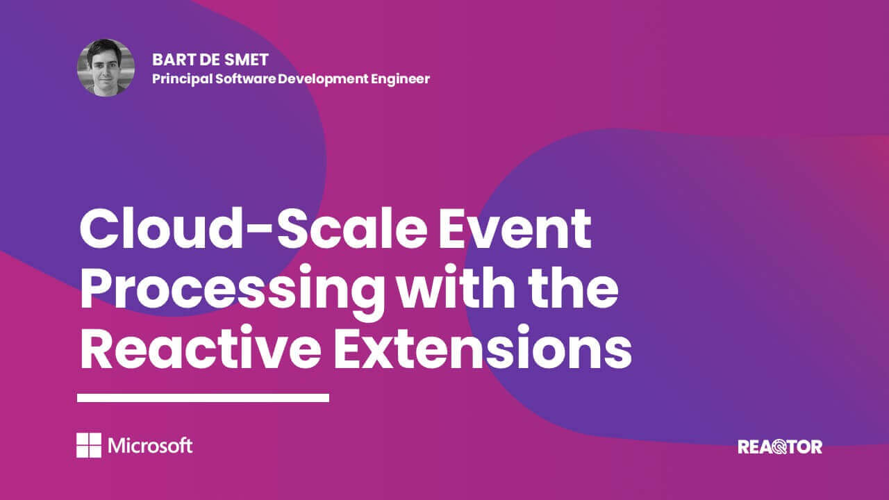 Cloud-Scale Event Processing with the Reactive Extensions